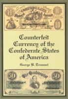 Counterfeit Currency of the Confederate States of America 0786414227 Book Cover