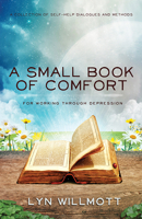 Small Book of Comfort: A Collection of Self-Help Dialogues and Methods for Working Through Depression 1940265444 Book Cover