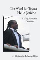 The Word for Today: Hello Jericho: A Daily Meditative Devotional 1512748951 Book Cover
