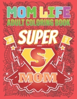 #Mom Life Adult Coloring Book Super Mom: A Snarky Adult Coloring Book B08X6KNCZL Book Cover