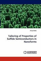 Tailoring of Properties of Sulfide Semiconductors in Nanoforms 3843360537 Book Cover