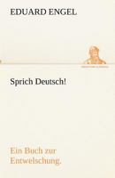 Sprich Deutsch!: Ein Buch Zur Entwelschung - Primary Source Edition 3842489382 Book Cover