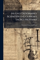 Nuovo Dizionario Scientifico E Curioso Sacro-profano (Italian Edition) 1024572897 Book Cover