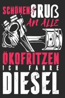 Schönen Gruß an alle Ökofritzen, ich fahre Diesel: Notizbuch A5 liniert 110 Seiten (German Edition) 1713262851 Book Cover