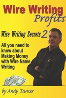 Wire Writing Profits: Wire Writing Secrets 2 1520176791 Book Cover