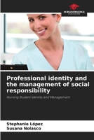 Professional identity and the management of social responsibility: Nursing Student Identity and Management 6206222586 Book Cover