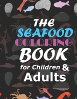 The Seafood Coloring Book For Children And Adults: Tension Relieving Designs For Pescetarians And Seafood Lovers null Book Cover