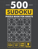 500 Sudoku Puzzle Book For Adults: Stimulate Your Brain With Medium & Hard Levels With Solutions B0BQ9LM3QS Book Cover
