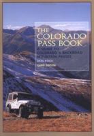 The Colorado Pass Book: A Guide to Colorado's Backroad Mountain Passes 0871085666 Book Cover