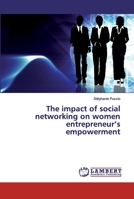 The impact of social networking on women entrepreneur’s empowerment 6200100675 Book Cover