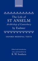 The Life of St. Anselm, Archbishop of Canterbury (Oxford Medieval Texts) 0198222254 Book Cover