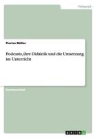 Podcasts, Ihre Didaktik Und Die Umsetzung Im Unterricht 3656629129 Book Cover