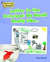 Letter to the Principal: We Would Really Like... 1625218494 Book Cover