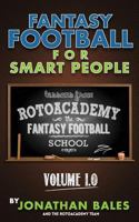 Fantasy Football for Smart People: Lessons from RotoAcademy (Volume 1.0) 1499750382 Book Cover