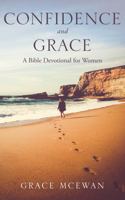 Confidence and Grace: A Bible Devotional for Women 1735729019 Book Cover