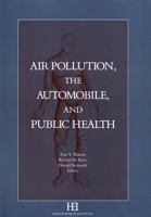 Air Pollution, the Automobile, and Public Health 0309086825 Book Cover