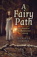 A Fairy Path: The Memoir of a Young Fairy Seer in Training 1803414022 Book Cover
