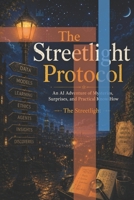 The Streetlight Protocol: An AI Adventure of Mysteries, Surprises, and Practical Know-How B0HGQCSRCD Book Cover