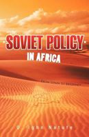Soviet Policy in Africa: From Lenin to Brezhnev 1462016499 Book Cover