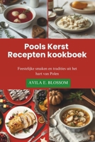 Pools Kerst Recepten kookboek: Feestelijke smaken en tradities uit het hart van Polen (Flavors of Christmas Around the World) (Dutch Edition) B0DQ29GYWL Book Cover