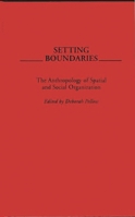 Setting Boundaries: The Anthropology of Spatial and Social Organization 0897894286 Book Cover