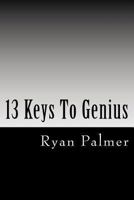 13 Keys To Genius 1492812323 Book Cover
