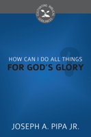 How Can I Do All Things for God's Glory? 1601785763 Book Cover
