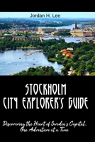 Stockholm City Explorer's Guide: Discovering the Heart of Sweden's Capital, One Adventure at a Time B0CHL7K2KX Book Cover