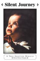 Silent Journey: A True Adoption Miracle 1490899480 Book Cover