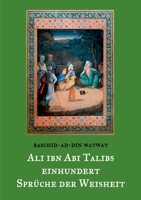 Des rechtgeleiteten Kalifen Ali ibn Abi Talib einhundert Sprüche der Weisheit (German Edition) 3749469822 Book Cover