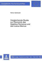 Vergleichende Studie Zur Oekonomik Des Aegidius Romanus Und Des Justus Menius: Ein Beitrag Zum Verhaeltnis Von Glaubenslehre Einerseits Und Wirtschaft 3631406673 Book Cover