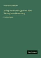 Aberglaube und Sagen aus dem Herzogthum Oldenburg: Zweiter Band 3386334652 Book Cover