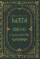 Inmortal: Cap 2. El Tiempo Lo Cambia Todo NANKURUNAISA null Book Cover
