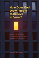 How Does God Draw People to Believe in Jesus? 1733622365 Book Cover