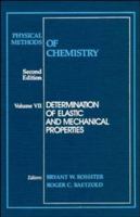 Determination of Elastic and Mechanical Properties, Volume 7, Physical Methods of Chemistry, 2nd Edition 0471534382 Book Cover