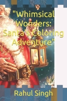 "Whimsical Wonders: Santa's Coloring Adventure" B0CPSMN5LX Book Cover