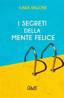 I Segreti della Mente Felice: La strada interiore della felicit� 1793404607 Book Cover