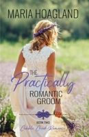 The Practically Romantic Groom  (Country Brides & Cowboy Boots) 1704738601 Book Cover