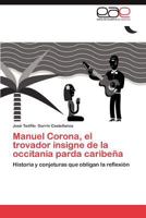 Manuel Corona, El Trovador Insigne de La Occitania Parda Caribena 3659018724 Book Cover