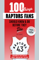 100 Things Raptors Fans Should Know  Do Before They Die 1629371475 Book Cover