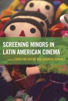 Screening Minors in Latin American Cinema 0739199536 Book Cover