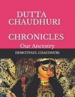 Dutta Chaudhuri Chronicles: Our Ancestry B0851M1122 Book Cover