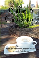 Coffee and Conversation : Warm Cups of Friendship, Laughter and Love 1719189765 Book Cover