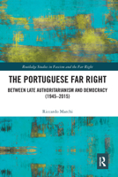The Portuguese Far Right: Between Late Authoritarianism and Democracy (1945-2015) 0367582724 Book Cover