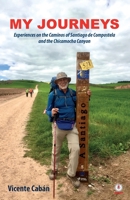 My Journeys: Experiences on the Caminos of Santiago de Compostela and the Chicamocha Canyon 1640868542 Book Cover