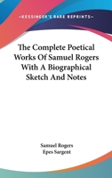 The Complete Poetical Works Of Samuel Rogers With A Biographical Sketch And Notes 1146459874 Book Cover