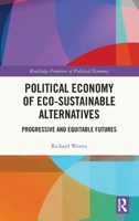 Political Economy of Eco-sustainable Alternatives: Progressive and Equitable Futures (Routledge Frontiers of Political Economy) 1032628855 Book Cover