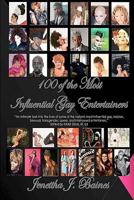 100 of the Most Influential Gay Entertainers, Revised Edition 0984619550 Book Cover