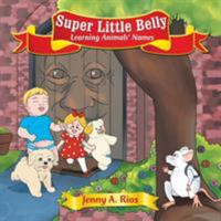 Super Little Belly: Learning Animals' Names 1524545619 Book Cover