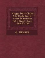 Viaggi Dalla China Alla Costa Nord-Ovest D America Fatti Negli Anni 1788 E 1789 1249462010 Book Cover